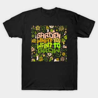 Vintage Everyone Know Garden What You Want To Grow Over The Next T-Shirt